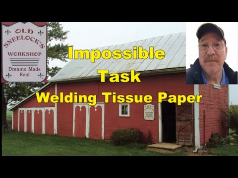 Impossible Task - Welding Tissue Paper