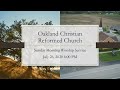 July 26, 2020 6:00 Evening Service Oakland Christian Reformed Church