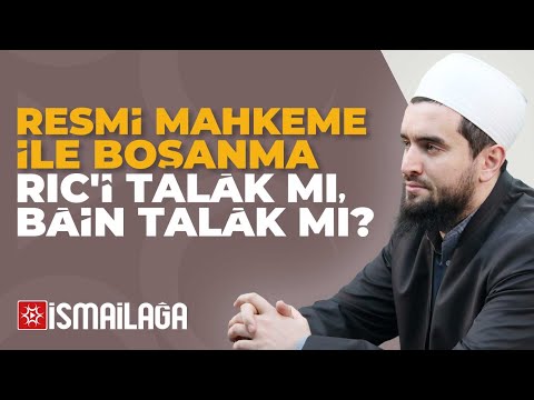 Resmi Mahkeme ile Boşanma Hükmü Ric'î Talâk mı, Bâin Talâk mıdır? - Abdülhamid Türkeri Hoca Efendi