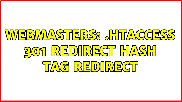 Webmasters: .htaccess 301 Redirect Hash Tag Redirect (2 Solutions!!)