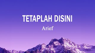 Arief - Tetaplah Disini (Lirik Lagu)