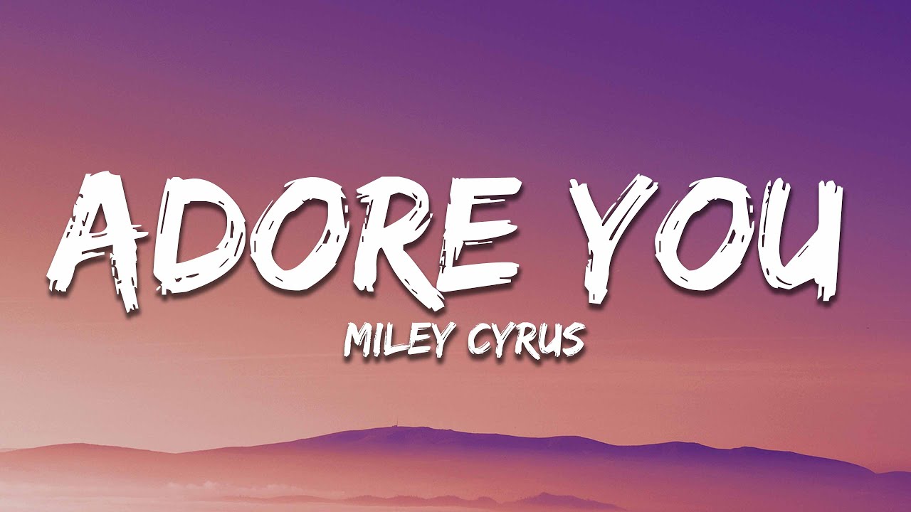 Miley Cyrus - Adore You (Lyrics)