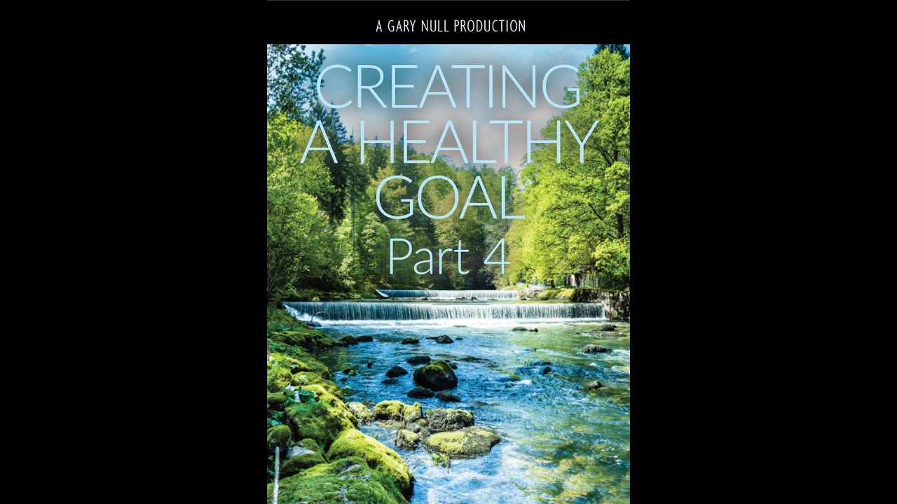 Gary Null - Creating a Healthy Goal Part 4