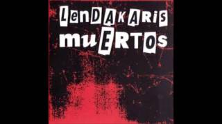 Video thumbnail of "LENDAKARIS MUERTOS : Demasiado Ciego para Follar."