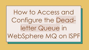 How to Access and Configure the Dead-letter Queue in WebSphere MQ on ISPF