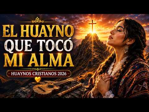 HUAYNOS CRISTIANOS QUE LLENAN TU CORAZÓN 🙏 | Música Cristiana Andin
