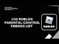 How to Use Roblox Parental Control Friends List 2026 | Roblox Safety Guide