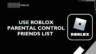 How to Use Roblox Parental Control Friends List 2026 | Roblox Safety Guide