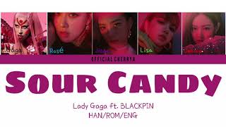 Lady Gaga, BLACKPINK- Sour Candy lyrics (Color Coded)