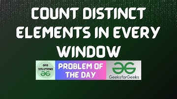 #481 GFG POTD | Count distinct elements in every window | GFG Solutions | 10-01-2025