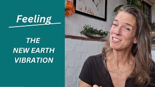 Vibrational Embodied New Earth Shift