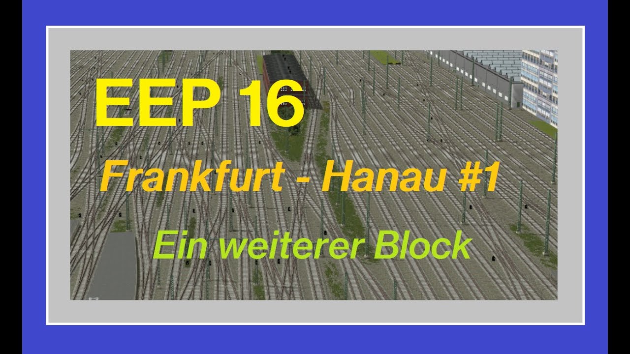 EEP 16 - Frankfurt - Hanau #1 - Ein weiterer Block