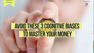 Avoid These 3 Cognitive Biases To Master Your Money