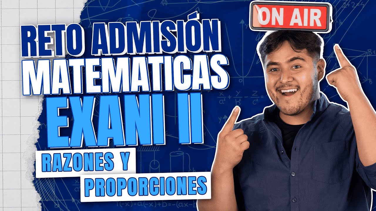 EXANI II: Razones y Proporciones Explicadas Fácil y Paso a Paso