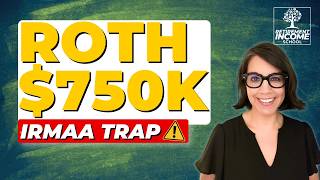 A $750K Roth Conversion…That Triggers the IRMAA Trap