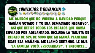 Me dijeron que no viniera a Navidad porque "habían votado y yo era demasiado negativo".