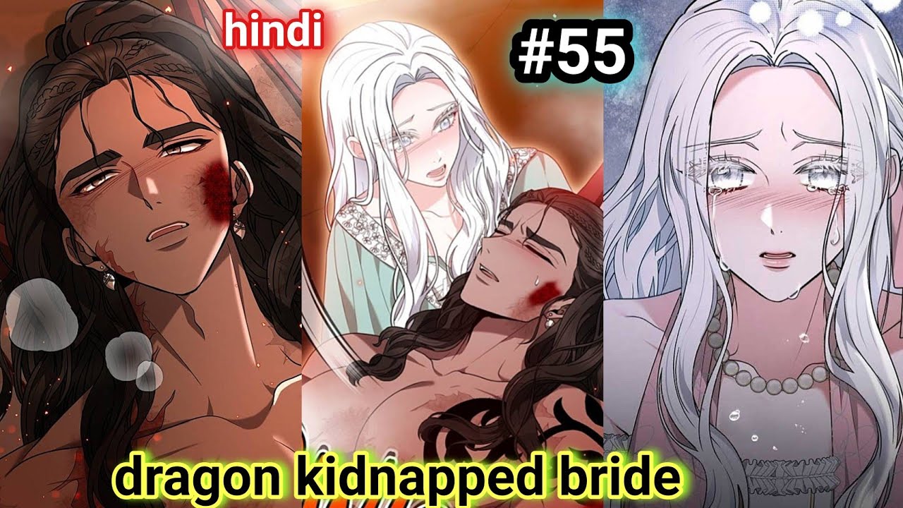Epi 55🔥😲| kidnapped bride manhwa explained in hindi | the dragon king