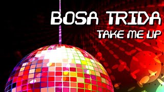 Bosa Trida - Take Me Up [Official]