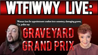 WTFIWWY Live - Graveyard Grand Prix - 2/26/24