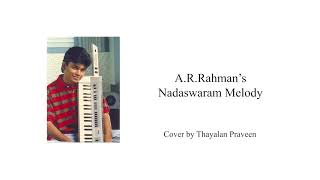 A.R.Rahman Classical Nadaswaram Melody | Cover By Thayalan Praveen