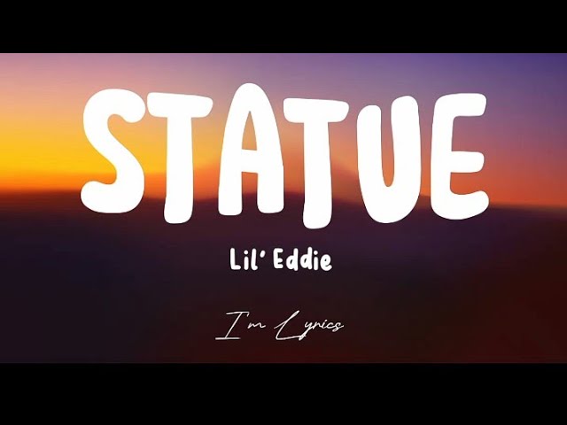 Lil'Eddie -Statue |Music Lyrics