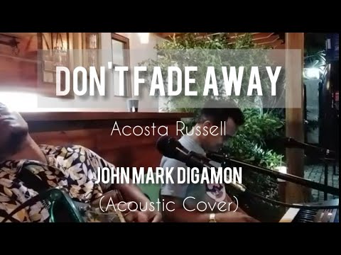 Don't Fade Away by Acosta Russell | John Mark Digamon (Acoustic Cover)
