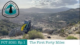 PCT 2021 Episode 1: The First Forty Miles (MM 0 - 41.5)