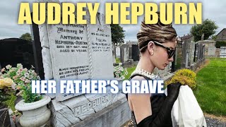 Visiting the Grave of Audrey Hepburns father in Ireland