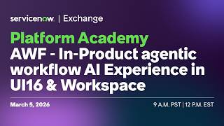 Platform Academy: In‑Product Agentic Workflow AI Experience in UI16 & Workspace