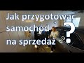 Jak przygotować samochód na sprzedaż (VLOG #020)