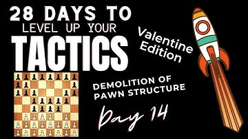 28 Days To MASTER LEVEL Chess Tactics! || Demolition Of Pawn Structure VALENTINE Edition! || Day 14