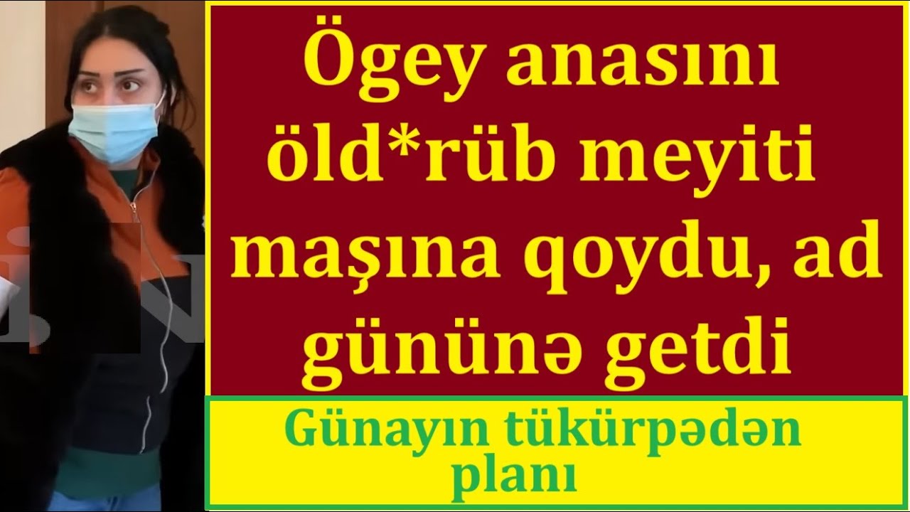 Ögey anasını öld*rdü, meyiti maşının baqajına qoyanda qohumları qonaq gəldi - Bakıda dəhşət...