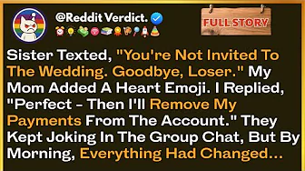 Sister Texted, “You’re Not Invited To The Wedding. Goodbye, Loser.” My Mom Added A Heart Emoji...
