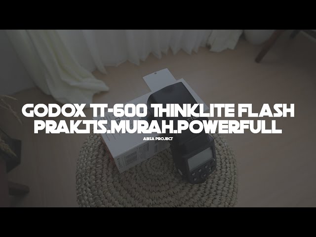 PRAKTIS.MURAH.POWERFULL - GODOX TT 600 THINKLITE FLASH - ABSA PROJECT REVIEW SUKA-SUKA!! class=