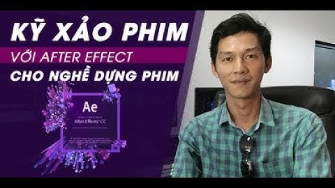 Kỹ xảo phim với After Effect cho nghề dựng phim  - Hồ Trọng Huy