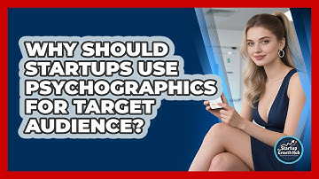 Why Should Startups Use Psychographics For Target Audience? - The Startup Growth Hub