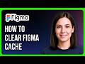 How To Clear Figma Cache