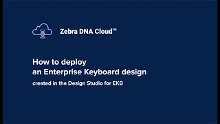 zDNA Cloud | How to deploy an Enterprise Keyboard design | Zebra