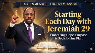 Dr Myles Munroe: Starting Each Day with Jeremiah 29, Embracing Hope, Purpose, and God’s Divine Plan Dr Myles Munroe: Starting Each Day with Jeremiah 29, Embracing Hope, Purpose, and God’s Divine Plan
