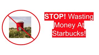 Why YOU Should Never By Starbucks Coffee Again!
