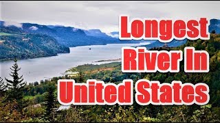 Top 9 Longest River In United States The Major Rivers Of The Us