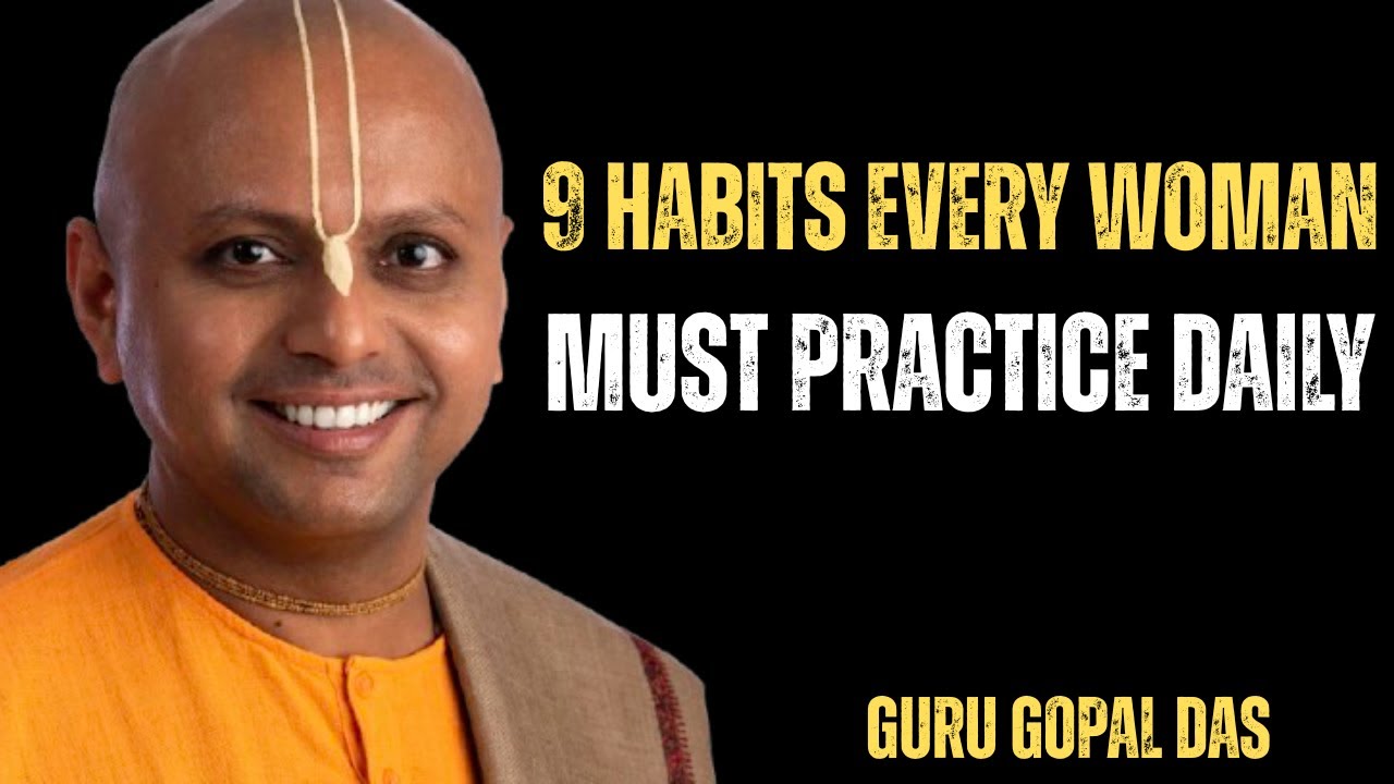 9 HABITS EVERY WOMAN MUST PRACTICE DAILY || GURU GOPL DAS - YouTube