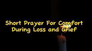 Short Prayer For Comfort During Loss and Grief | Prayer For Comfort When Grieving | Comfort Prayer