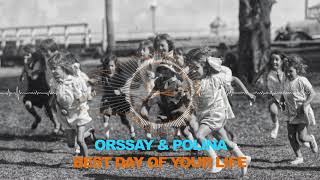 Orssay & Polina - Best Day of Your Life (Original Mix)