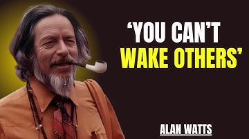 Stop Trying - You Can’t Wake Up the World | Alan Watts