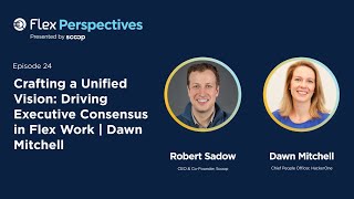 Crafting a Unified Vision: Driving Executive Consensus in Flex Work | Dawn Mitchell