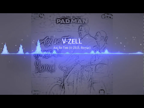Aaj Se Teri (V-ZELL Remix)