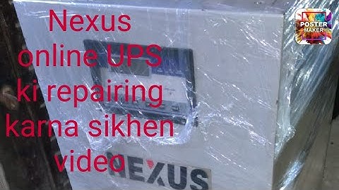 Nexus online UPS repairing video