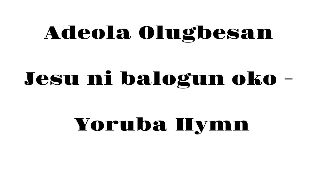 Jesu ni Balogun oko Yoruba hymn