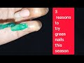 3 reasons to try green nails this season